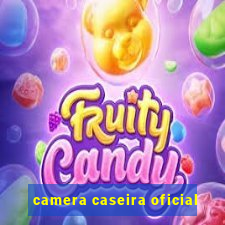 camera caseira oficial